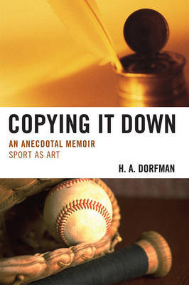 Copying It Down by H.A. Dorfman