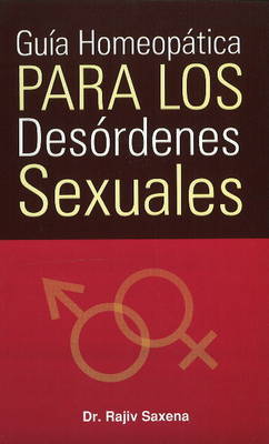 Guia Homeopatica Para Los Desordenes Sexuales by Rajeev Saxena image