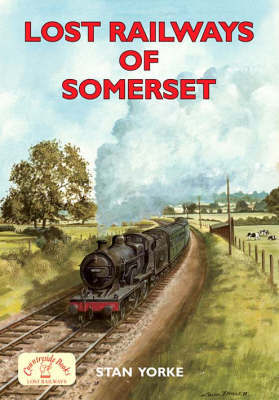 Lost Railways of Somerset by Stan Yorke image