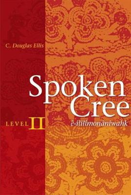 Spoken Cree, Level II by C.Douglas Ellis image