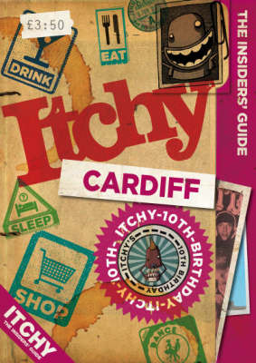 Itchy Cardiff: A City and Entertainment Guide to Cardiff: Insiders Guide image