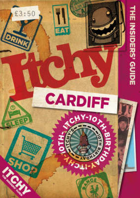 Itchy Cardiff: A City and Entertainment Guide to Cardiff: Insiders Guide on Paperback