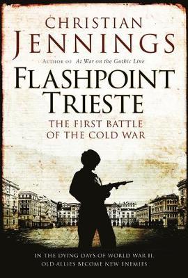 Flashpoint Trieste by Christian Jennings image
