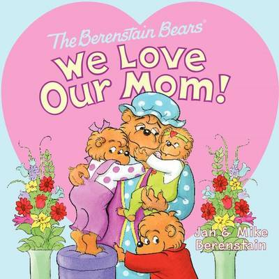 The Berenstain Bears: We Love Our Mom! by Jan Berenstain image