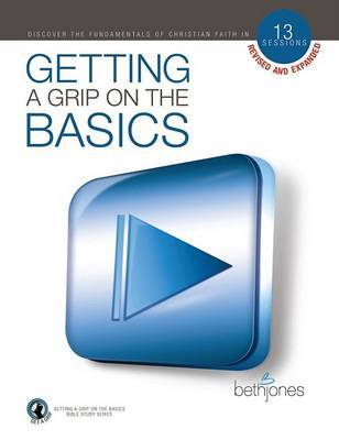 Getting a Grip on the Basics: Discover the Fundamentals of Christian Faith in 13 Sessions by Beth Jones image