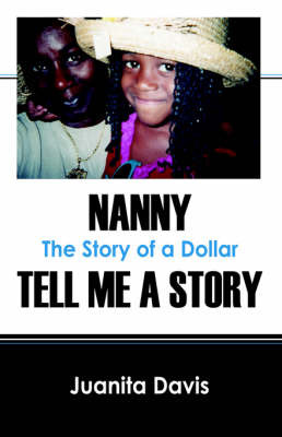 Nanny Tell Me a Story: The Story of a Dollar by Juanita Davis image