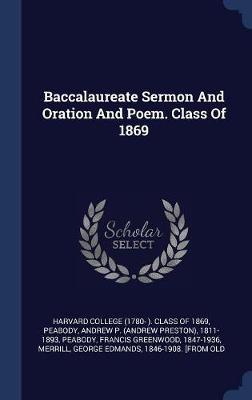 Baccalaureate Sermon and Oration and Poem. Class of 1869 on Hardback