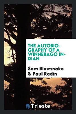 The Autobiography of a Winnebago Indian by Sam Blowsnake image