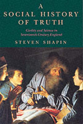 A Social History of Truth by Steven Shapin