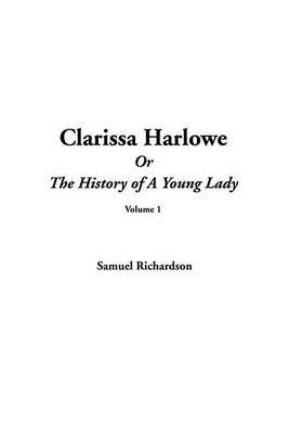 Clarissa Harlowe or the History of a Young Lady, V1 by Samuel Richardson image