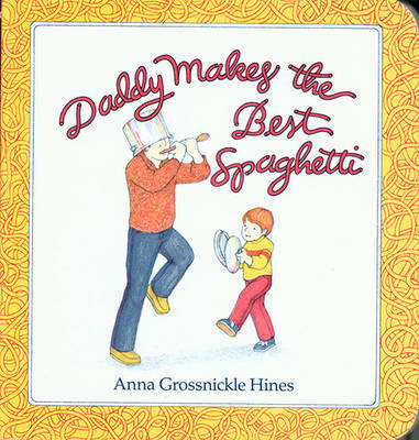 Daddy Makes the Best Spaghetti by Anna Grossnickle Hines image