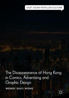 The Disappearance of Hong Kong in Comics, Advertising and Graphic Design by Wendy Siuyi Wong image