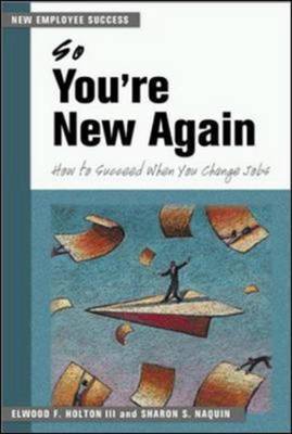 So You're New Again - How to Succeed in a New Job by Elwood F Holton image