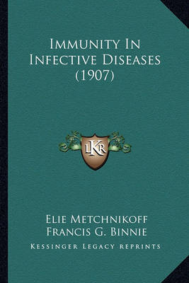 Immunity in Infective Diseases (1907) Immunity in Infective Diseases (1907) by Elie Metchnikoff image