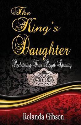 The King's Daughter by Rolanda Gibson image