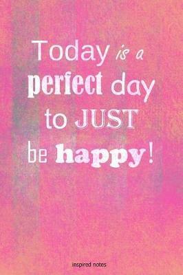Today is a perfect day to just be happy! by Inspired Notes image
