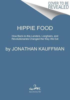 Hippie Food by Jonathan Kauffman image