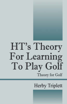 Ht's Theory for Learning to Play Golf by Herby Triplett image