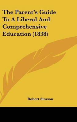 The Parent's Guide to a Liberal and Comprehensive Education (1838) by Robert Simson image