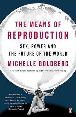 The Means of Reproduction by Michelle Goldberg image