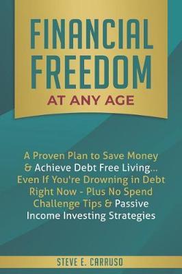 Financial Freedom at Any Age by Steve E Carruso image