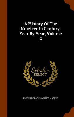 A History of the Nineteenth Century, Year by Year, Volume 2 on Hardback by Edwin Emerson