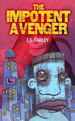 The Impotent Avenger by T S Farley image
