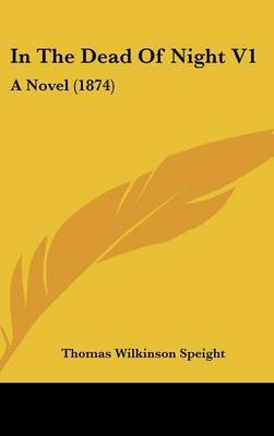 In the Dead of Night V1: A Novel (1874) by Thomas Wilkinson Speight image