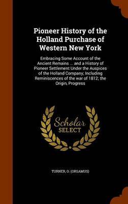 Pioneer History of the Holland Purchase of Western New York by O Turner image