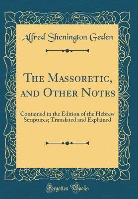 The Massoretic, and Other Notes by Alfred Shenington Geden image