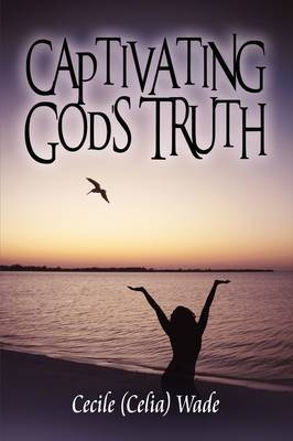 Captivating God's Truth by Cecile (Celia) Wade image