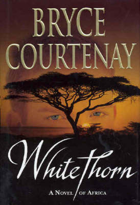 Whitethorn on Hardback by Bryce Courtenay