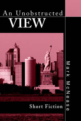 An Unobstructed View: Short Fiction by Mark McNease image