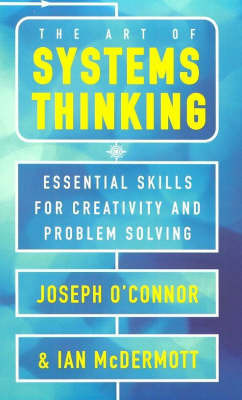 The Art of Systems Thinking: Revolutionary Techniques to Transform Your Business and Your Life on Paperback by Joseph O'Connor