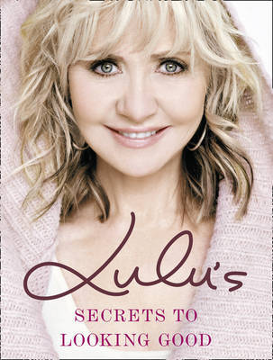 LuLu's Secrets to Looking Good: Find Your Fabulous by "Lulu" image