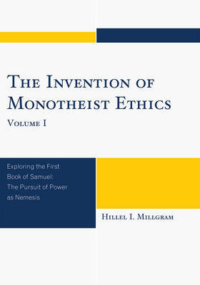 The Invention of Monotheist Ethics: v. 2 by Hillel I. Millgram image