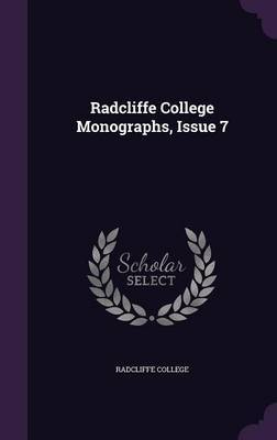 Radcliffe College Monographs, Issue 7 image