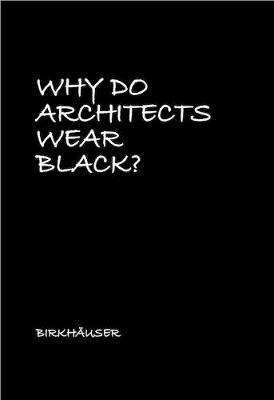 Why Do Architects Wear Black? on Hardback