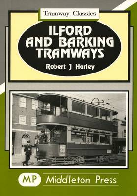 Ilford and Barking Tramways by Robert J. Harley image