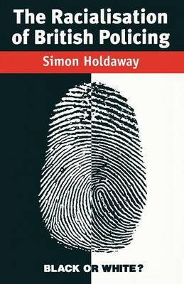The Racialisation of British Policing by Simon Holdaway image