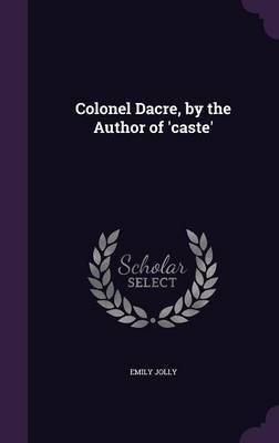 Colonel Dacre, by the Author of 'Caste' image