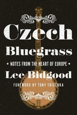 Czech Bluegrass by Lee Bidgood