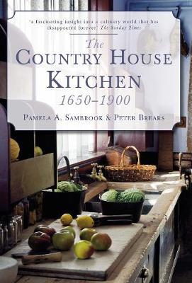 The Country House Kitchen 1650-1900 by Pamela A. Sambrook image