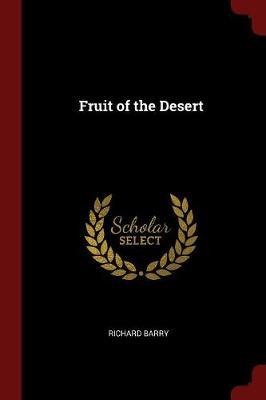 Fruit of the Desert by Richard Barry image