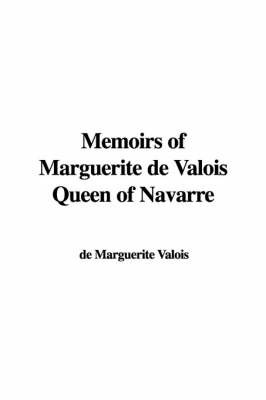 Memoirs of Marguerite de Valois Queen of Navarre by de Marguerite Valois image