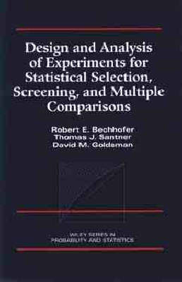Design and Analysis of Experiments for Statistical Selection, Screening, and Multiple Comparisons by Robert E. Bechhofer image
