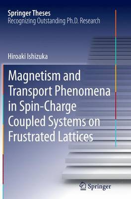 Magnetism and Transport Phenomena in Spin-Charge Coupled Systems on Frustrated Lattices by Hiroaki Ishizuka image