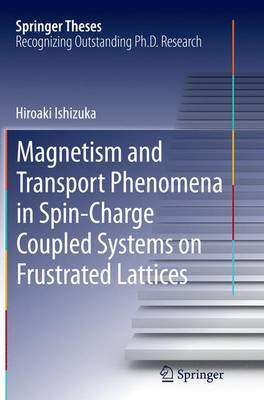 Magnetism and Transport Phenomena in Spin-Charge Coupled Systems on Frustrated Lattices by Hiroaki Ishizuka