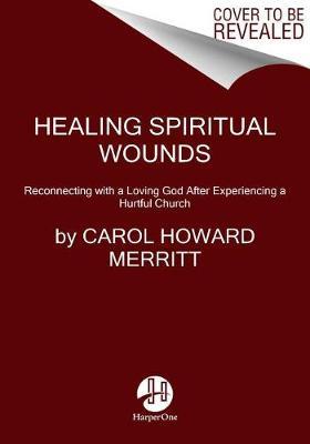 Healing Spiritual Wounds by Carol Howard Merritt image