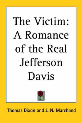 The Victim: A Romance of the Real Jefferson Davis by Thomas Dixon image